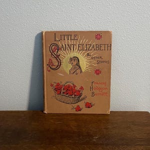 1890 First Edition of Little Saint Elizabeth and Other Stories by Frances Hodgson Burnett- Charles Scribner's Sons First Edition