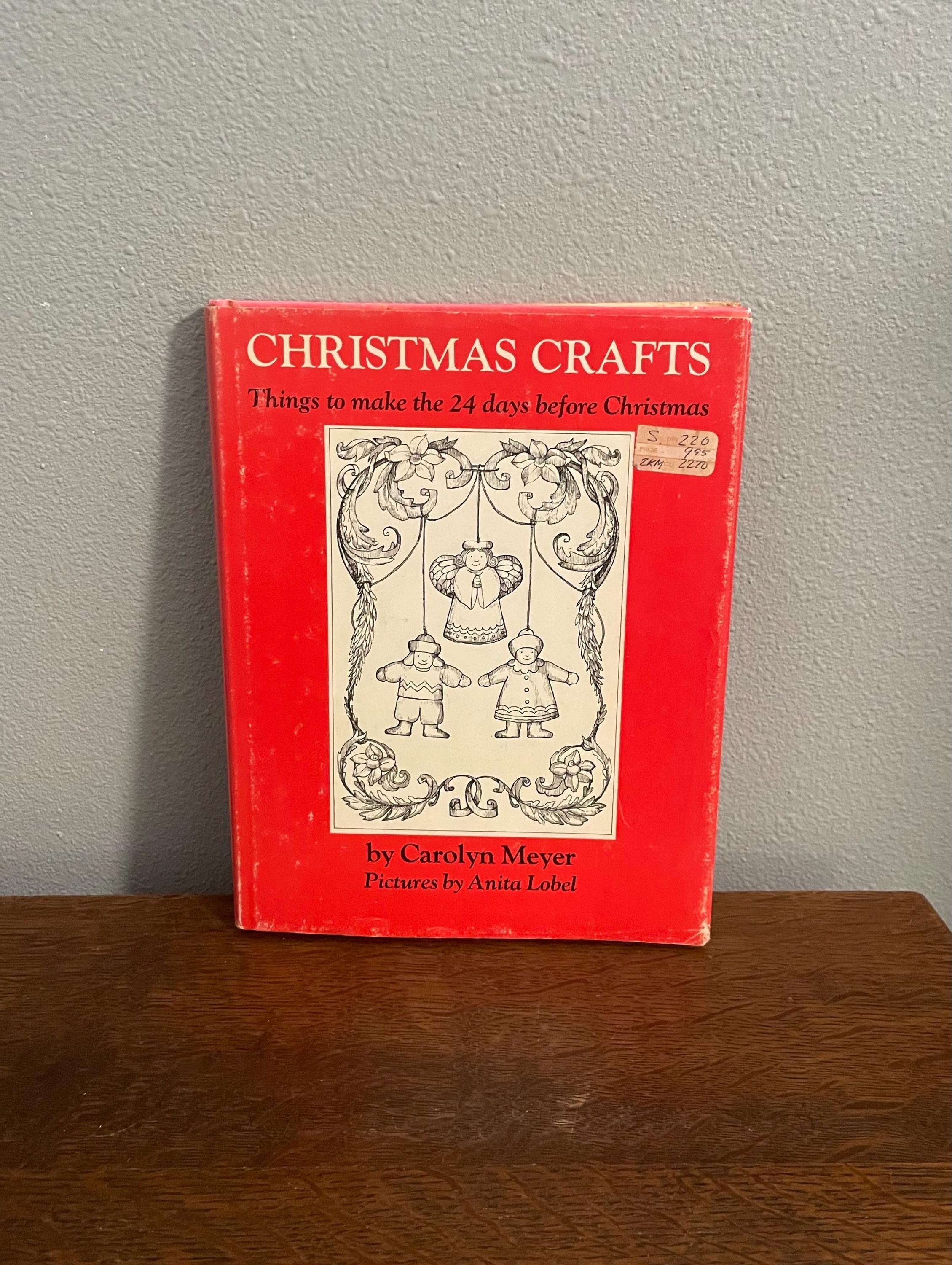 1974 Edition of Christmas Crafts by Carolyn Meyer, Illustrated by Anita Lobel- Things to Make the 24 Days before Christmas