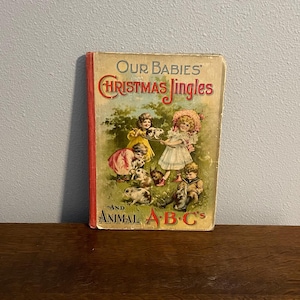1904 First Edition of Our Babies’ Christmas Jingles and Animal ABC’s by John Delius