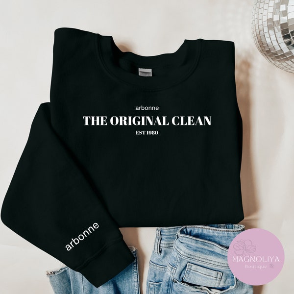 The Original Clean Sweatshirt, Arbonne Shirt, Original Clean Sweater, Bon Babe Shirt, ENVP Gift, Birthday Gift for Her, Team Gift,Cuff Print
