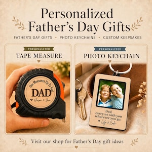 May include: Promotional image featuring personalized Father's Day gifts. Includes a tape measure with "DAD" and a photo keychain with a picture and text. The text reads "One Measures Up To You!" and "Dad, carry us with you wherever you go."