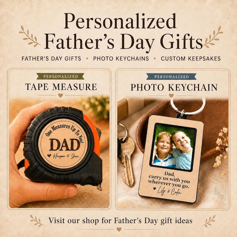 May include: Promotional image featuring personalized Father's Day gifts. Includes a tape measure with "DAD" and a photo keychain with a picture and text. The text reads "One Measures Up To You!" and "Dad, carry us with you wherever you go."