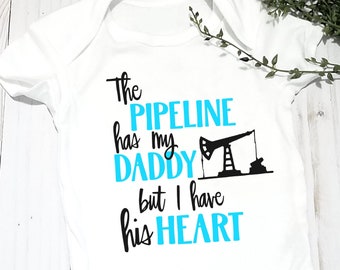 The Pipeline Has My Daddy But I Have His Heart - Infant Onesie® - Pipeline Onesie® - Pipeline Family - Oil Rig baby - Oil drilling