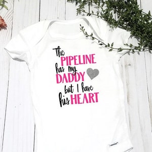 Pipeline Has My Daddy I Have His Heart T-Shirt Pipeline Has My Daddy I Have His Heart T-Shirt