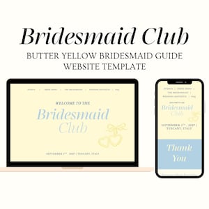 May include: A website template displayed on a laptop and a smartphone, featuring a butter yellow background with the text Bridesmaid Club, Welcome to the Bridesmaid Club, September 5th, 2027, Tuscany, Italy, and Thank You, alongside a heart and bow graphic.