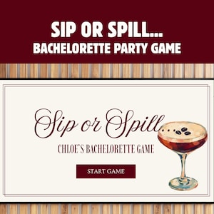 May include: A rectangular game card with a cream background and dark red border. The text reads SIP OR SPILL... BACHELORETTE PARTY GAME, Sip or Spill, CHLOE'S BACHELORETTE GAME, and START GAME. An illustration of a cocktail glass with coffee beans.