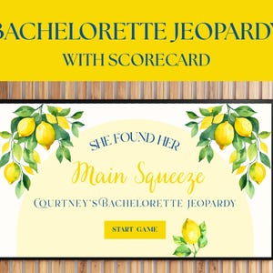 May include: A yellow and white printable game board with lemons and green leaves. The text reads "She Found Her Main Squeeze Courtney's Bachelorette Jeopardy" and "Start Game".