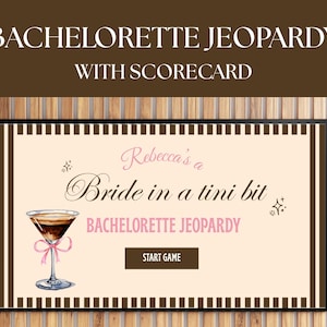 May include: A brown and white striped background with a light pink and cream colored rectangle in the center. The rectangle has the text "Rebecca's a Bride in a tini bit" in black cursive font with pink accents. Below the text is "Bachelorette Jeopardy" in pink text. A brown button with the text "Start Game" is below the text. A cartoon illustration of a cocktail glass with a pink ribbon is to the left of the text.