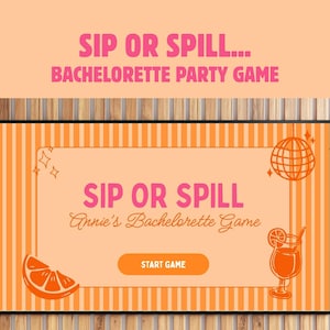 May include: A digital bachelorette party game titled SIP OR SPILL with Annie's Bachelorette Game text. The design features orange vertical stripes, a disco ball, a citrus slice, and a cocktail glass illustration with a START GAME button.