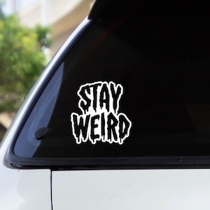 Stay Weird Car Decal Sticker / Multiple Colors