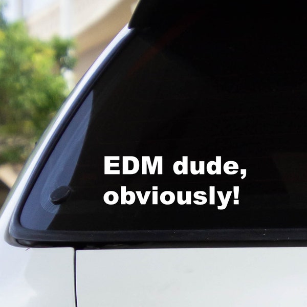 EDM Dude Obviously Decal Sticker / Multiple Colors