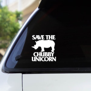 Save The Chubby Unicorn Decal Sticker / Multiple Colors