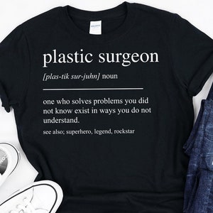 Plastic Surgeon Gift, Plastic Surgeon  Shirt, Plastic Surgeon Tshirt, Plastic Surgeon Graduation Gift, Plastic Surgeon Graduate