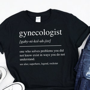 Gynecologist Gift, Gynecologist Shirt, Gynecologist Tshirt, Gifts For Gynecologist, Gynecologist Retirement Gift, Gynecology Gift