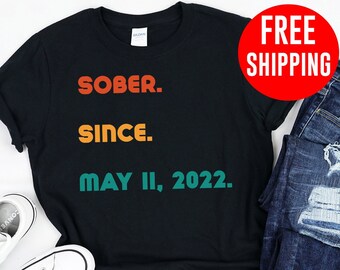 Personalized Sober Shirt, Sober Date, Sober Anniversary Gift, Sobriety Gift, Sobriety Shirt, Soberversary, Clean And Sober, Sober Birthday