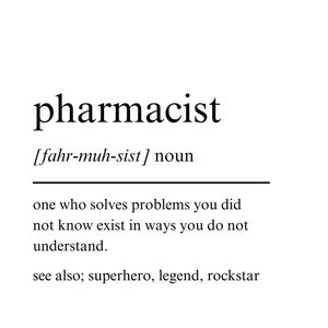 May include: A black and white text-based image with the word "pharmacist" defined as "one who solves problems you did not know exist in ways you do not understand." The definition also includes the phrase "see also; superhero, legend, rockstar."
