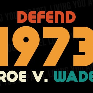 Roe V Wade Png, Roe Vs Wade Png Download, Defend Roe Png, Pro Roe 1973 Png, Protect Roe V Wade, Roe Vs Wade Design, 1973 Roe V Wade
