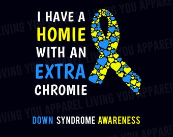 May include: A blue and yellow ribbon made of hearts with the text "I have a homie with an extra chromie" and "Down Syndrome Awareness".