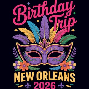 May include: A colorful graphic design on a black background. The design features a purple Mardi Gras mask with colorful feathers, flowers, and the words "Birthday Trip New Orleans 2026" in pink and yellow.