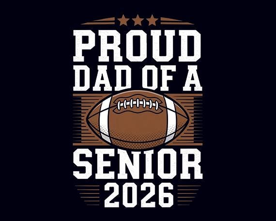 Proud Dad Of A Football Senior 2026 Png, Class of 2026 Football Png, Senior Football 2026 Png, Football Dad Png, Game Day Png, Football Papa