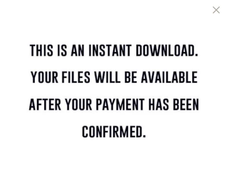 May include: Text on a white background that reads: "This is an instant download. Your files will be available after your payment has been confirmed."