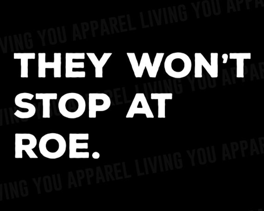 They Wont Stop at Roe Png, Reproductive Rights Png, Feminist Png ...