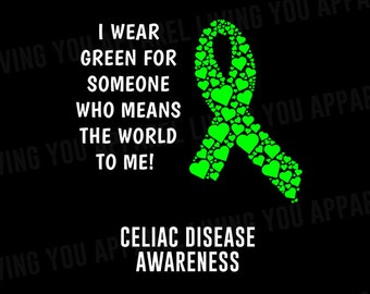 May include: Green ribbon made of hearts with the text "I wear green for someone who means the world to me!" and "Celiac Disease Awareness".