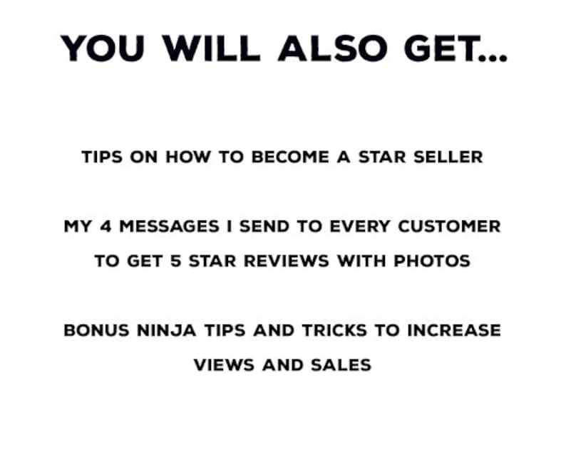 May include: White background with black text. The text reads: "YOU WILL ALSO GET... TIPS ON HOW TO BECOME A STAR SELLER. MY 4 MESSAGES I SEND TO EVERY CUSTOMER TO GET 5 STAR REVIEWS WITH PHOTOS. BONUS NINJA TIPS AND TRICKS TO INCREASE VIEWS AND SALES."