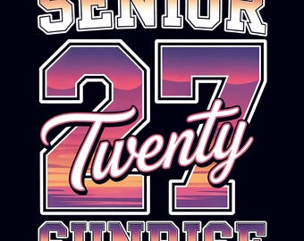 Senior 27 Twenty Sunrise PNG – Class of 2027 Sublimation Design with Sunset Colors, Perfect for Graduation Shirts and Gifts