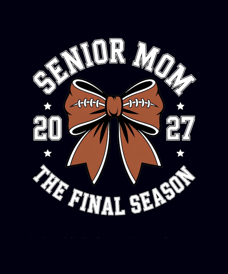 May include: A navy blue graphic design features the text "SENIOR MOM" in white, arched above a brown football-shaped bow. Below the bow are the numbers "20" and "27", and the words "THE FINAL SEASON".