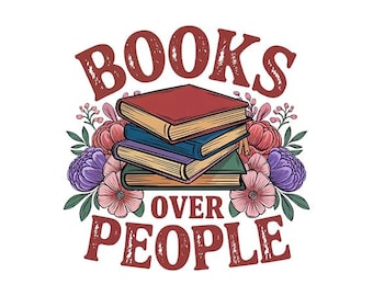 I Like Books More Than People PNG, Book png, Reading png, Digital Download, Books Over People Sublimation PNG, Funny Book Lover PNG, Bookish