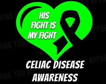 May include: Green heart with a black ribbon and the text "His Fight Is My Fight" in white. Below the heart is the text "Celiac Disease Awareness" in white.