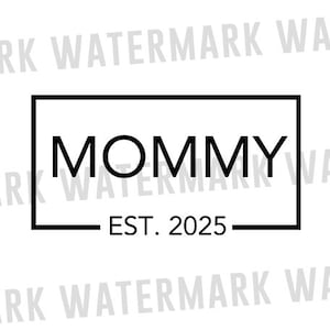 Mommy Est 2025 Svg, Anúncio de gravidez Svg, New Mom Est 2025 Svg, Promovido para mamãe Svg, Em breve será mamãe, Arquivos Cricut, Designs de sublimação