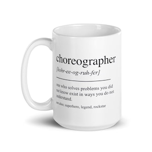 Choreographer Coffee Mug – Dance Teacher Gift – Funny Dance Instructor Cup – Performing Arts Mug – Dancer Appreciation Gift