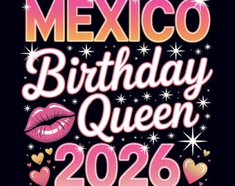 Mexico Birthday Queen 2026 PNG – Girls Vacation Sublimation Design, Tropical Girls Trip Matching Shirt