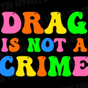 Drag Is Not A Crime PNG, Support Drag In Tennessee Png, LGBTQ Rights Png, Pro Drag Queen Png, Download Digital, Sublimação, Design de Camiseta