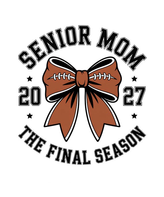 Senior Mom 2027 PNG, Football Mom Senior Year Design, The Final Season PNG, Senior Football Mom Sublimation File, Tshirt Design File Digital