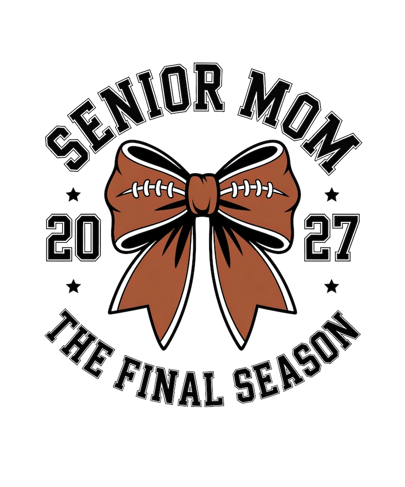 May include: A white graphic with the words "SENIOR MOM THE FINAL SEASON" in black, arched around a brown football-shaped bow. The numbers "20" and "27" are on either side of the bow, with small black stars.