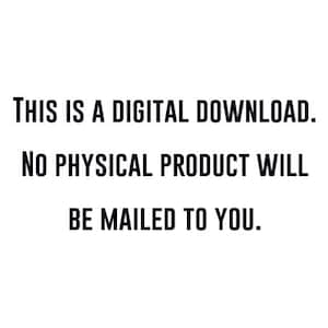 May include: Text-based image stating "THIS IS A DIGITAL DOWNLOAD. NO PHYSICAL PRODUCT WILL BE MAILED TO YOU."