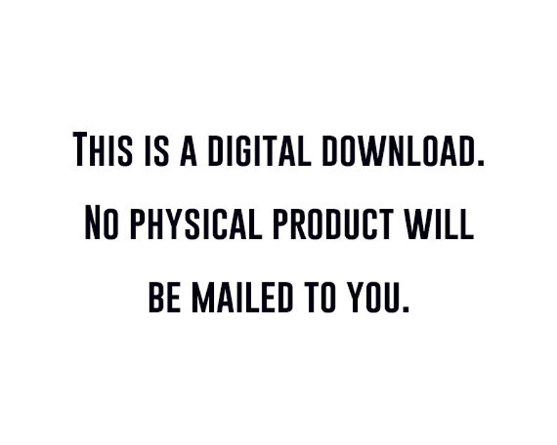 May include: Text-based image stating "THIS IS A DIGITAL DOWNLOAD. NO PHYSICAL PRODUCT WILL BE MAILED TO YOU."