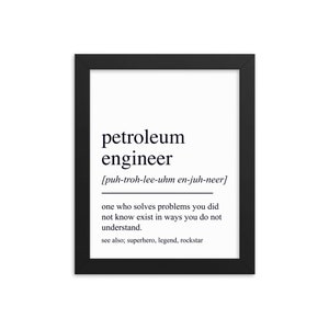 May include: A black and white printable definition of a petroleum engineer. The definition reads: "one who solves problems you did not know exist in ways you do not understand. See also: superhero, legend, rockstar."
