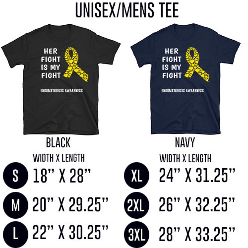 May include: Unisex t-shirt design featuring a yellow ribbon made of hearts with the text "Her Fight Is My Fight" and "Endometriosis Awareness". The shirt is available in black and navy blue. Size chart shows width and length measurements in inches for sizes S, M, L, XL, 2XL, and 3XL.