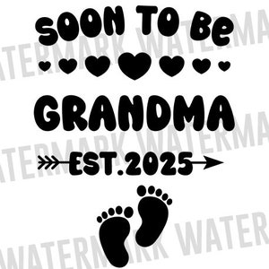 Bientôt grand-mère 2025, Svg faire-part de bébé, grand-mère est 2025 Svg, bientôt grand-mère Svg, fichiers Tshirt Cricut
