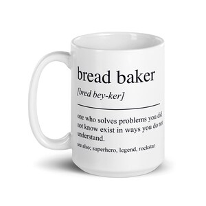 Bread Baker Coffee Mug – Artisan Bread Lover Gift – Funny Baking Mug – Sourdough Starter Cup – Kitchen Humor for Bakers