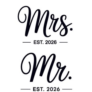 May include: Black script text on a white background reads "Mrs." above "EST. 2026" and "Mr." above "EST. 2026". The design is a wedding or anniversary theme.