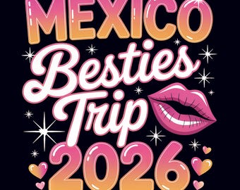 Mexico Besties Trip 2026 PNG – Girls Trip Vacation Shirt Sublimation Matching Tshirt Design