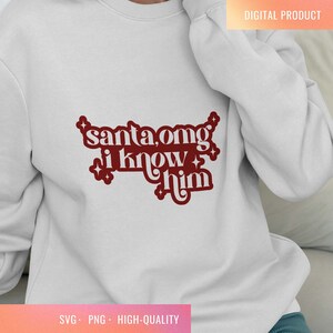 Holidays &quot;Santa I know him&quot; SVG, PNG | File for Cricut | Holiday Merch | T-shirts, Sweatshirts, and Totes | Instant Download
