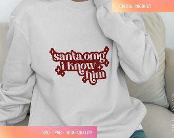 Holidays "Santa I know him" SVG, PNG | File for Cricut | Holiday Merch | T-shirts, Sweatshirts, and Totes | Instant Download