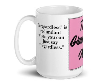 The Grammar Mug "Irregardless" is redundant Coffee Mug