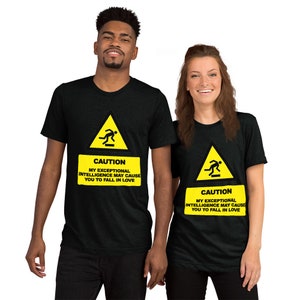 CAUTION My Exceptional Intelligence May Cause You to Fall in Love Short sleeve t-shirt     copy